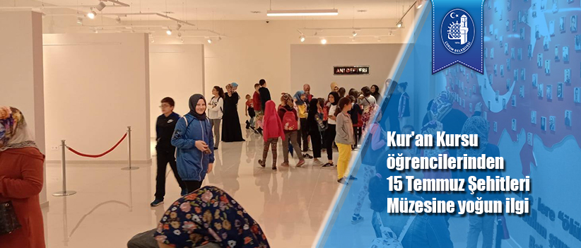 Kur'an Kursu öğrencilerinden 15 Temmuz Şehitleri Müzesine yoğun ilgi