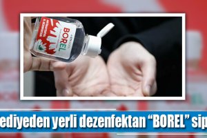 Belediyeden yerli dezenfektan “BOREL” siparişi