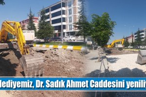 Belediyemiz, Dr. Sadık Ahmet Caddesini yeniliyor