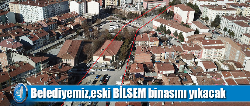 Belediyemiz,eski BİLSEM binasını yıkacak