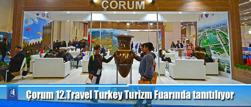 Çorum 12.Travel Turkey Turizm Fuarında tanıtılıyor