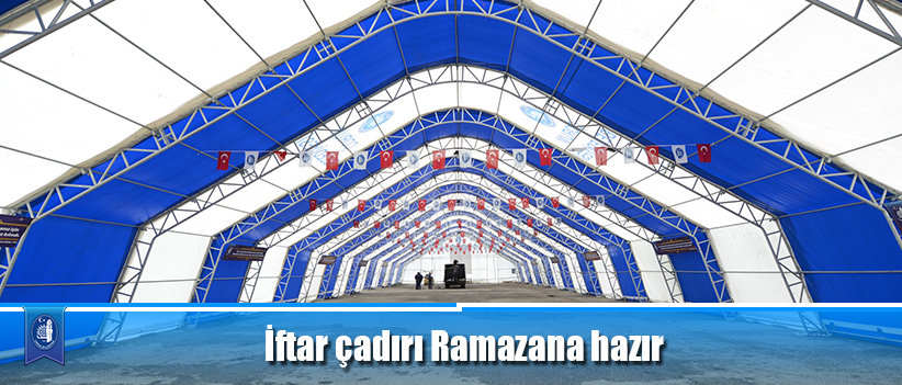 İftar çadırı Ramazana hazır