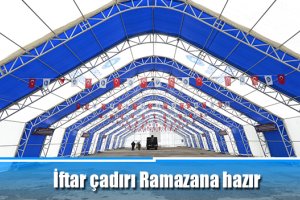 İftar çadırı Ramazana hazır