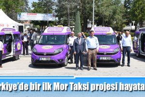 “Türkiye’de bir ilk Mor Taksi projesi hayata geçti”
