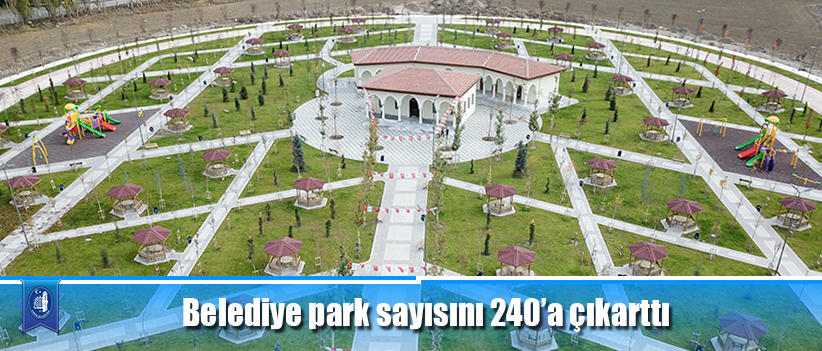 Belediye park sayısını 240’a çıkarttı
