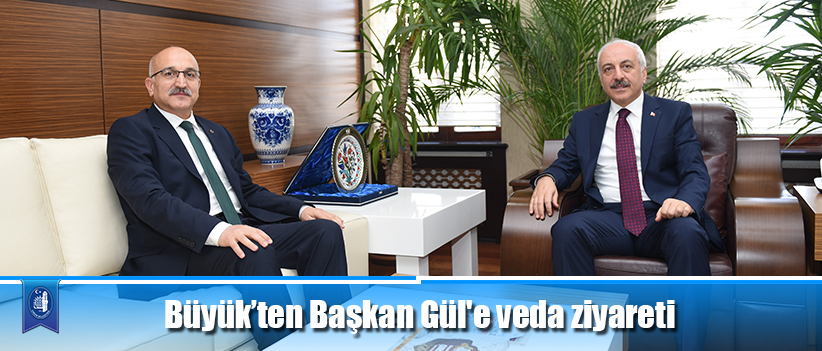 Büyük’ten Başkan Gül'e veda ziyareti