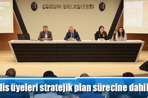 Meclis üyeleri stratejik plan sürecine dahil edildi