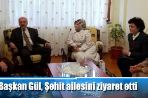 Başkan Gül, Şehit ailesini ziyaret etti