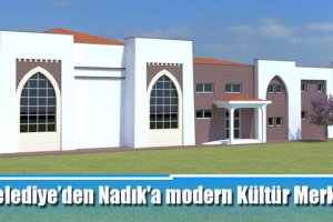 Belediye’den Nadık'a modern Kültür Merkezi