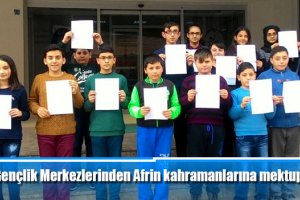 Gençlik Merkezlerinden Afrin kahramanlarına mektup