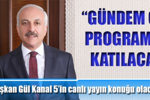 Başkan Gül Kanal 5’in canlı yayın konuğu olacak