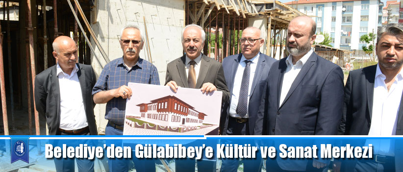 Belediye’den Gülabibey’e Kültür ve Sanat Merkezi