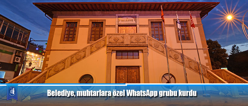 Belediye, muhtarlara özel WhatsApp grubu kurdu