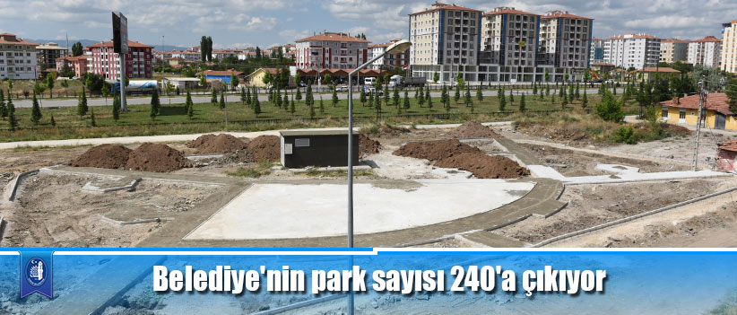 Belediye'nin park sayısı 240'a çıkıyor