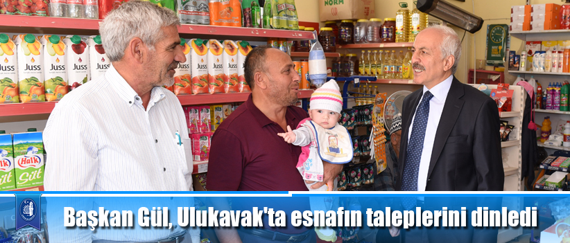 Başkan Gül, Ulukavak'taesnafın taleplerini dinledi